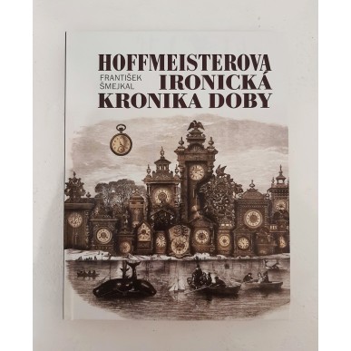 obrázek František Šmejkal - Hoffmeisterova ironická kronika doby